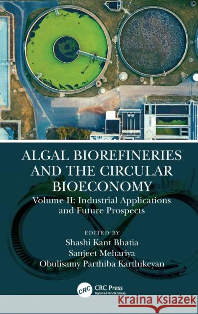 Algal Biorefineries and the Circular Bioeconomy: Industrial Applications and Future Prospects Obulisamy Parthib Sanjeet Mehariya Shashi Kan 9781032049748 CRC Press - książka
