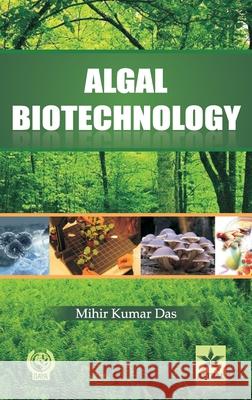 Algal Biotechnology Dr Mihir Kumar Das 9788170359432 Astral International - książka