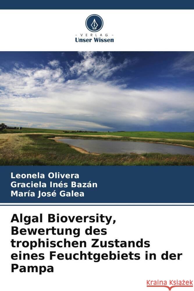 Algal Bioversity, Bewertung des trophischen Zustands eines Feuchtgebiets in der Pampa Olivera, Leonela, Bazán, Graciela Inés, Galea, María José 9786206521433 Verlag Unser Wissen - książka