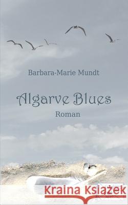 Algarve Blues Barbara-Marie Mundt 9781515122142 Createspace Independent Publishing Platform - książka