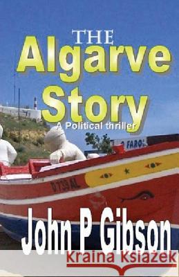 Algarve Story John P. Gibson 9781537142937 Createspace Independent Publishing Platform - książka