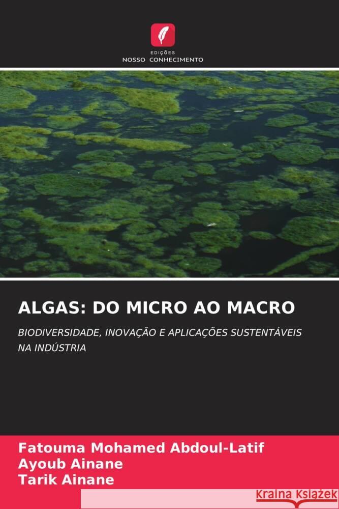ALGAS: DO MICRO AO MACRO Mohamed Abdoul-Latif, Fatouma, AINANE, Ayoub, Ainane, Tarik 9786208571573 Edições Nosso Conhecimento - książka