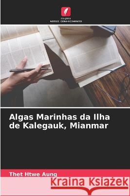 Algas Marinhas da Ilha de Kalegauk, Mianmar Thet Htwe Aung 9786205742778 Edicoes Nosso Conhecimento - książka
