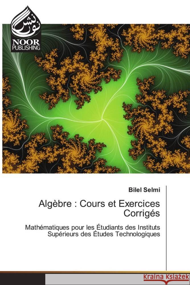 Alg?bre: Cours et Exercices Corrig?s Bilel Selmi 9786207479399 Noor Publishing - książka