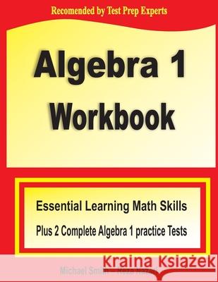 Algebra 1 Workbook: Essential Learning Math Skills Plus Two Algebra 1 Practice Tests Michael Smith Reza Nazari 9781636200019 Math Notion - książka