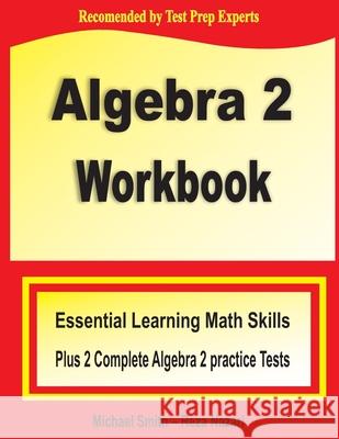 Algebra 2 Workbook: Essential Learning Math Skills Plus Two Algebra 2 Practice Tests Michael Smith Reza Nazari 9781636200026 Math Notion - książka