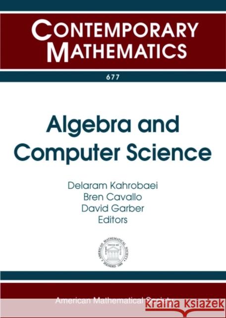 Algebra and Computer Science Delaram Kahrobaei Bren Cavallo David A. Garber 9781470423032 American Mathematical Society - książka