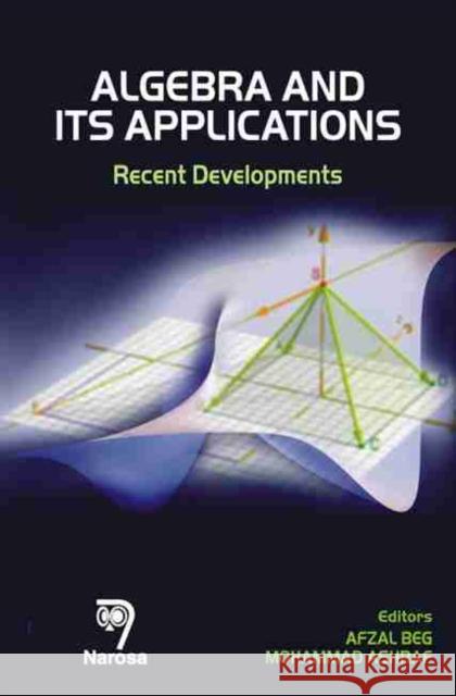 Algebra and its Applications: Recent Developments Afzal Beg Ahfraf 9788184871241 Narosa Publishing House - książka