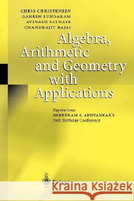 Algebra, Arithmetic and Geometry with Applications: Papers from Shreeram S. Abhyankar's 70th Birthday Conference Christensen, Chris 9783540004752 Springer - książka