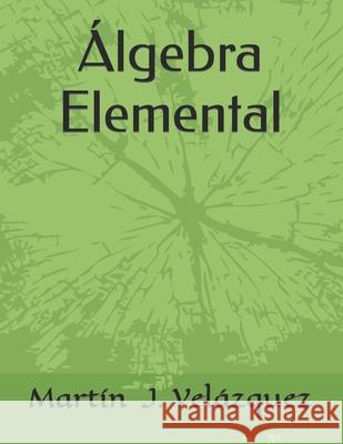 Algebra Elemental Martín J Velázquez 9798740575803 Independently Published - książka