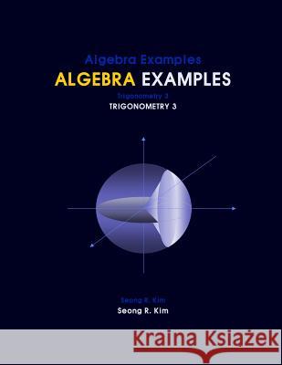 Algebra Examples Trigonometry 3 Seong R. Kim 9781467921107 Createspace - książka