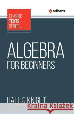 Algebra For Beginners Hall Knight  9789388127448 Arihant Publication India Limited - książka