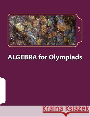 Algebra for olympiads: Problems and Solutions R, J. V. 9781480117037 Createspace - książka