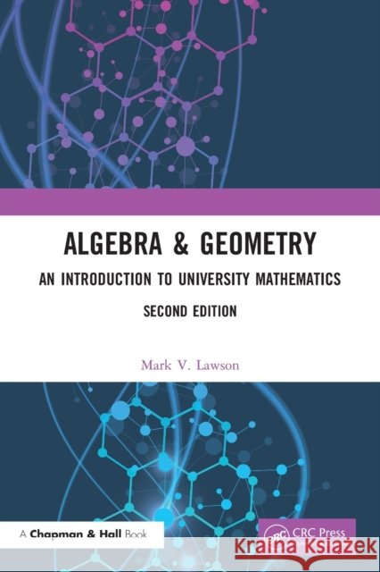 Algebra & Geometry: An Introduction to University Mathematics Mark V. Lawson 9780367563035 CRC Press - książka