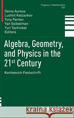 Algebra, Geometry, and Physics in the 21st Century: Kontsevich Festschrift Auroux, Denis 9783319599380 Birkhauser - książka