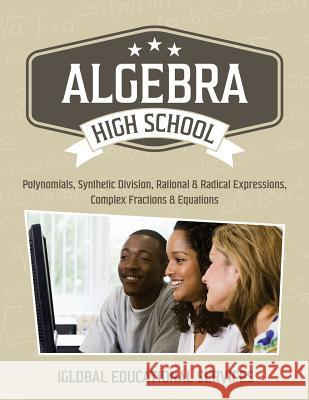 Algebra: High School Math Tutor Lesson Plans: Polynomials, Synthetic Division, Rational and Radical Expressions, Complex Fracti Iglobal Educational Services 9781944346652 Iglobal Educational Services - książka