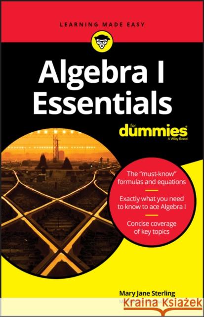 Algebra I Essentials For Dummies Mary Jane (Bradley University, Peoria, IL) Sterling 9781119590965 John Wiley & Sons Inc - książka