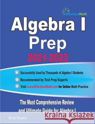 Algebra I Prep: The Most Comprehensive Review and Ultimate Guide for Algebra I Reza Nazari 9781637190104 Effortless Math Education - książka