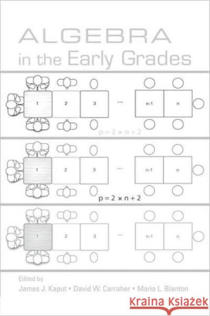 Algebra in the Early Grades James J. Kaput David W. Carraher Maria L. Blanton 9780805854725 Lawrence Erlbaum Associates - książka