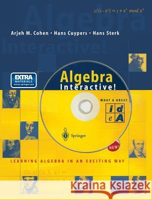 Algebra Interactive!: Learning Algebra in an Exciting Way [With CDROM and CD] Cohen, Arjeh M. 9783540653684 Springer - książka