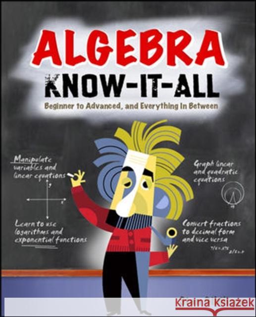 Algebra Know-It-All: Beginner to Advanced, and Everything in Between Gibilisco, Stan 9780071546171 McGraw-Hill Education - Europe - książka