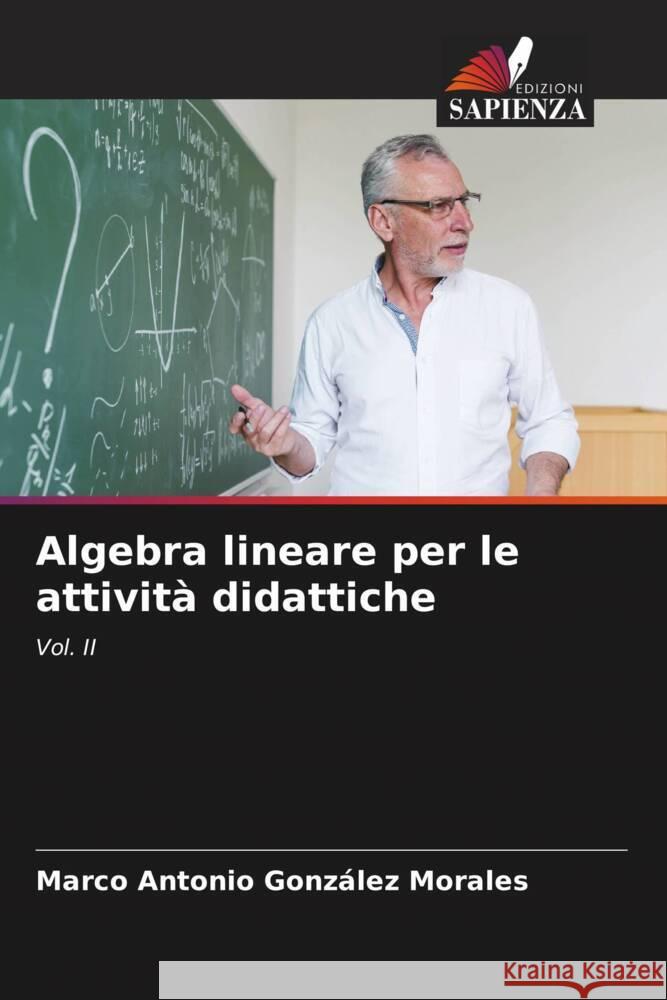 Algebra lineare per le attivit? didattiche Marco Antonio Gonz?le 9786207976881 Edizioni Sapienza - książka