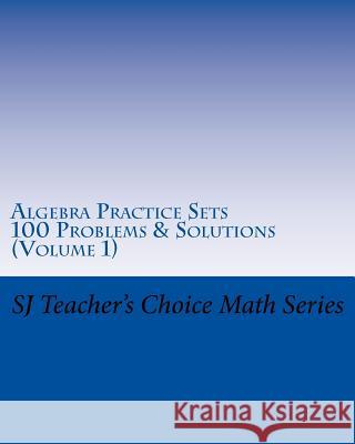 Algebra Practice Sets: 100 Problems and Solutions (Volume 1) Sanjay Jamindar 9781519534804 Createspace Independent Publishing Platform - książka