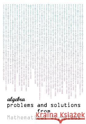 Algebra Problems and Solutions from Mathematical Olympiads Todev 9780982771310 Matholymps - książka
