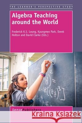 Algebra Teaching Around the World Frederick K. S. Leung Kyungmee Park Derek Holton 9789462097056 Sense Publishers - książka