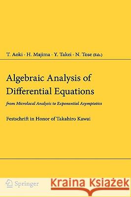 Algebraic Analysis of Differential Equations: From Microlocal Analysis to Exponential Asymptotics Aoki, T. 9784431732396 SPRINGER VERLAG, JAPAN - książka