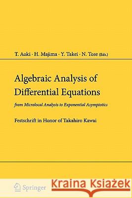 Algebraic Analysis of Differential Equations: From Microlocal Analysis to Exponential Asymptotics Aoki, T. 9784431998273 Springer - książka