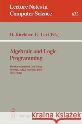 Algebraic and Logic Programming: Third International Conference, Volterra, Italy, September 2-4, 1992. Proceedings Kirchner, Helene 9783540558736 Springer - książka