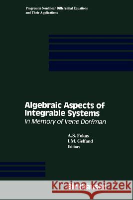 Algebraic Aspects of Integrable Systems: In Memory of Irene Dorfman Fokas, A. S. 9781461275350 Springer - książka