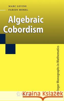 Algebraic Cobordism M. Levine F. Morel 9783540368229 Springer - książka