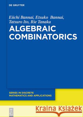 Algebraic Combinatorics Eiichi Bannai, Etsuko Bannai, Tatsuro Ito, Rie Tanaka 9783110627633 De Gruyter - książka