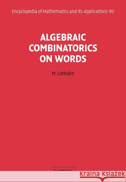 Algebraic Combinatorics on Words M. Lothaire 9780521180719 Cambridge University Press - książka