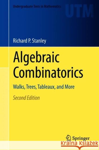 Algebraic Combinatorics: Walks, Trees, Tableaux, and More Stanley, Richard P. 9783319771724 Springer - książka