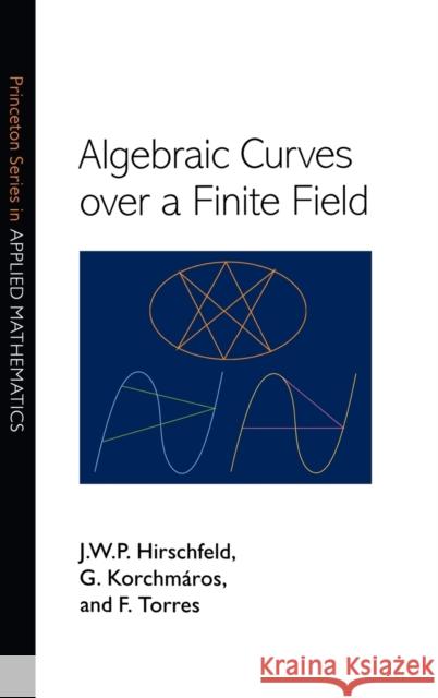 Algebraic Curves Over a Finite Field Hirschfeld, J. W. P. 9780691096797 Princeton University Press - książka