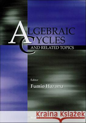 Algebraic Cycles and Related Topics Fumio Hazama 9789810221454 World Scientific Publishing Company - książka