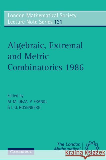 Algebraic, Extremal, and Metric Combinatorics, 1986 Deza, M. M. 9780521359238 Cambridge University Press - książka