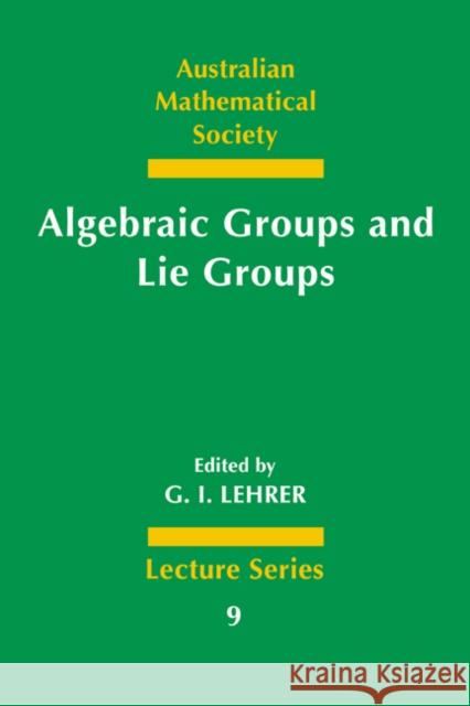 Algebraic Groups and Lie Groups Lehrer, G. I. 9780521585323 Cambridge University Press - książka