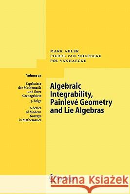 Algebraic Integrability, Painlevé Geometry and Lie Algebras Mark Adler Pierre Van Moerbeke Pol Vanhaecke 9783642061288 Not Avail - książka