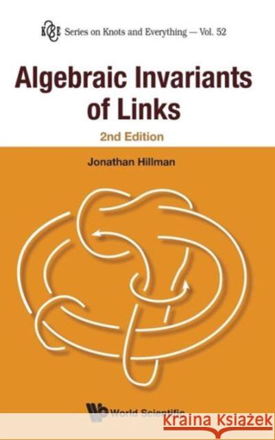 Algebraic Invariants of Links Hillman, Jonathan 9789814407380 World Scientific Publishing Company - książka