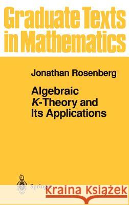 Algebraic K-Theory and Its Applications J. Rosenberg Jonathan Rosenberg 9780387942483 Springer - książka