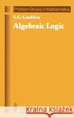 Algebraic Logic S. G. Gindikin Semen G. Gindikin R. H. Silverman 9780387961798 Springer - książka