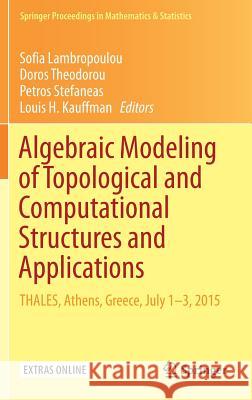 Algebraic Modeling of Topological and Computational Structures and Applications: Thales, Athens, Greece, July 1-3, 2015 Lambropoulou, Sofia 9783319681023 Springer - książka