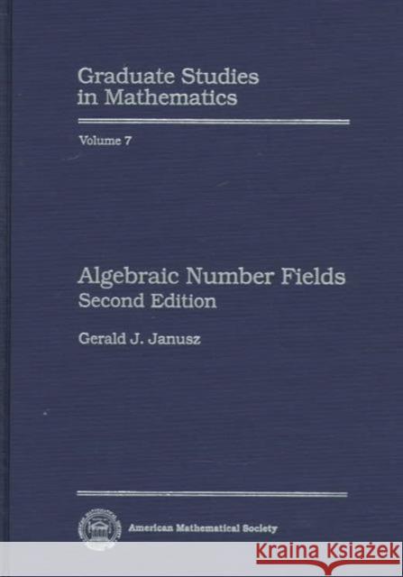 Algebraic Number Fields Gerald J. Janusz 9780821804292 AMERICAN MATHEMATICAL SOCIETY - książka