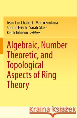 Algebraic, Number Theoretic, and Topological Aspects of Ring Theory  9783031288494 Springer International Publishing - książka