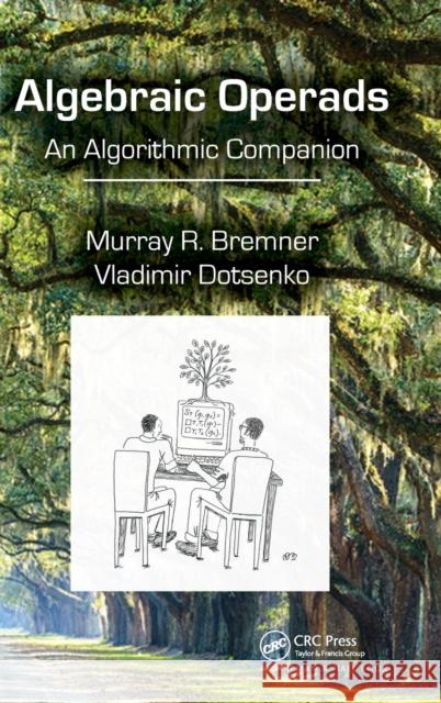 Algebraic Operads: An Algorithmic Companion Murray R. Bremner Vladimir Dotsenko 9781482248562 CRC Press - książka