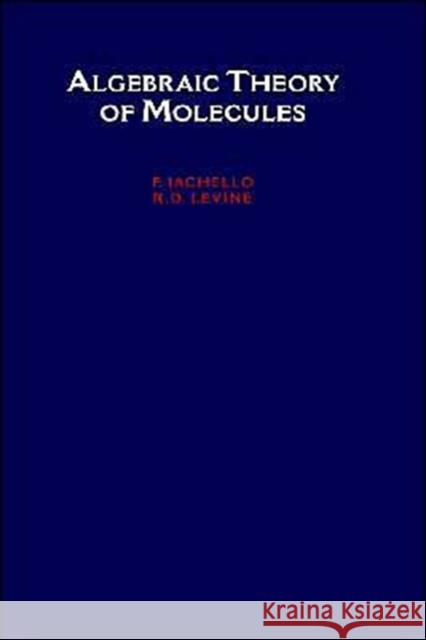 Algebraic Theory of Molecules Levine Iachello R. D. Levine F. Iachello 9780195080919 Oxford University Press, USA - książka